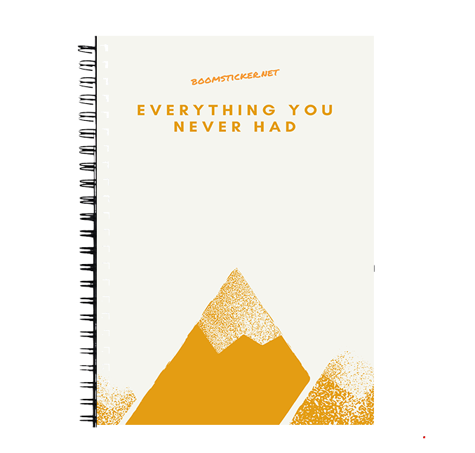 Everything you never had  Notebook