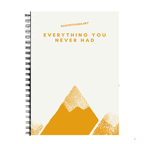 Everything you never had  Notebook