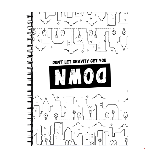 Don't let the gravity get you down Notebook