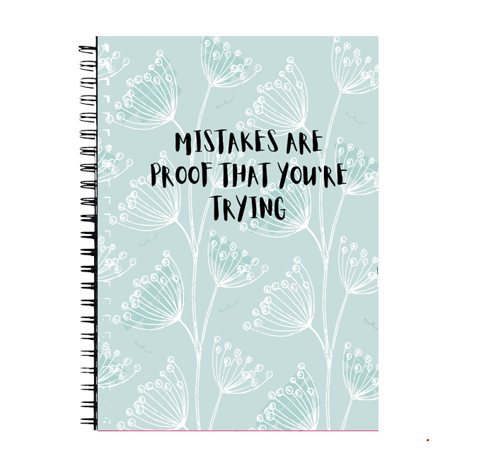 Mistakes are proof that you're trying Notebook