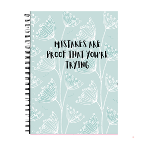Mistakes are proof that you're trying Notebook