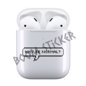 Why be normal ? Airpods case
