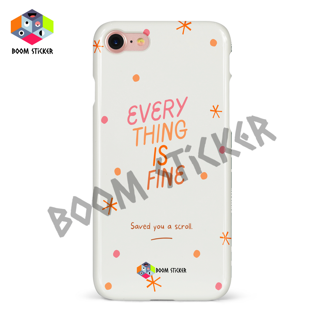 Every thing is fine phone case
