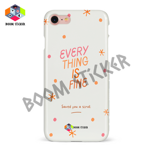 Every thing is fine phone case