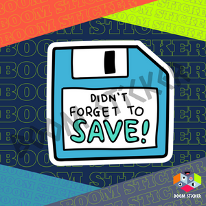 Floppy Disk Did Not Forget to Save sticker
