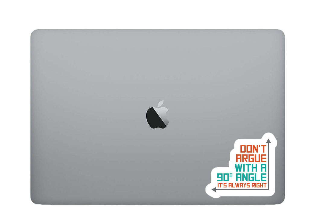 Don't aggue with a 90 angle Sticker